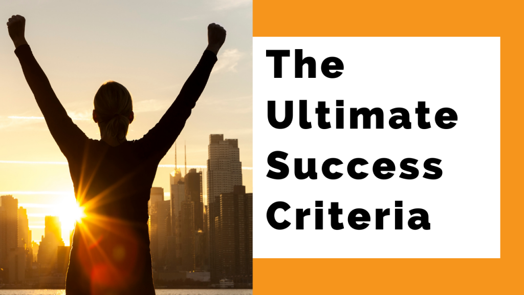 the ultimate success criteria